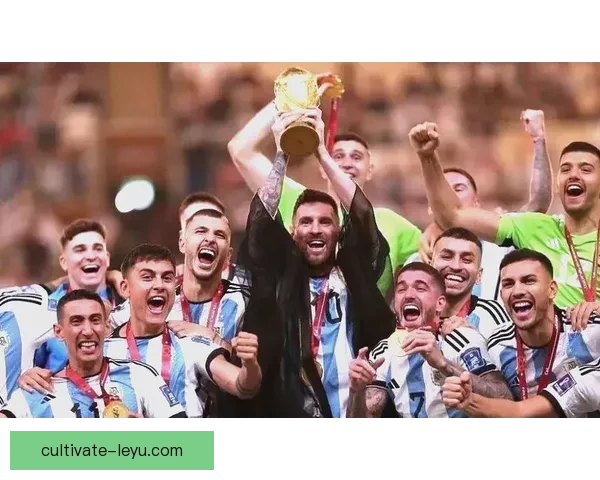 梅西带领阿根廷勇夺世界杯冠军背后故事与传奇瞬间